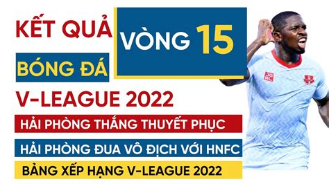 kết quả v league 2022